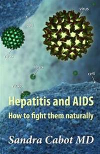 Hepatitis and AIDS: How to Fight Them Naturally