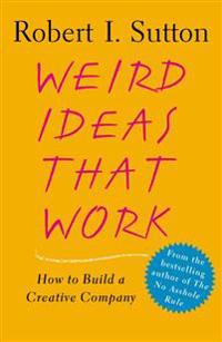 Weird Ideas That Work: How to Build a Creative Company