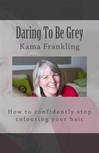 Daring to Be Grey: How to Confidently Stop Colouring Your Hair