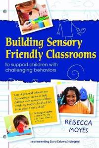 Building Sensory Friendly Classrooms to Support Problem Behaviors