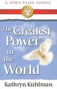 The Greatest Power in the World: A Spirit-Filled Classic