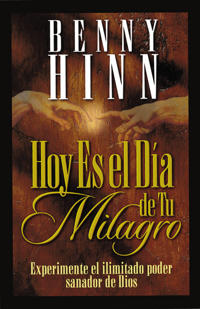 Hoy Es El Dia de Tu Milagro = This is Your Day for a Miracle