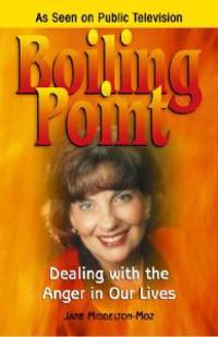 Boiling Point: Dealing with the Anger in Our Lives