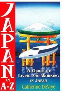 Japan-An A-Z Guide to Living and Working in Japan