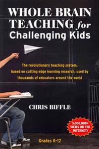Whole Brain Teaching for Challenging Kids: (And the Rest of Your Class, Too!)