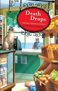 Death Drops: A Natural Remedies Mystery