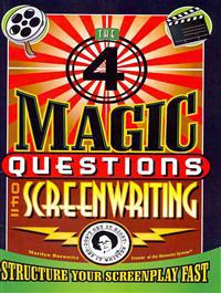 The 4 Magic Questions of Screenwriting: 4 Simple Questions That Work Like Magic