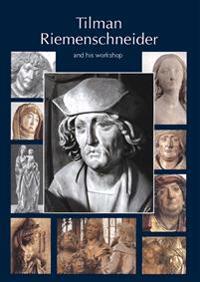 Tilman Riemenschneider : the sculptor and his workshop. With a catalogue of