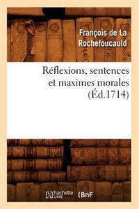 Reflexions, Sentences Et Maximes Morales (Ed.1714)