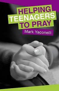 Helping Teenagers Pray