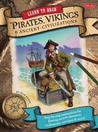 Learn to Draw Pirates, Vikings and Ancient Civilizations