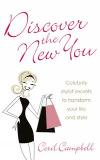 Discover the New You - Celebrity Stylist Secrets to Transform Your Life and Style