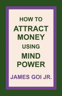 How to Attract Money Using Mind Power