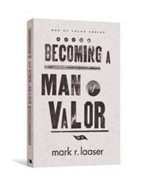 Becoming a Man of Valor