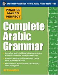 Practice Makes Perfect Complete Arabic Grammar