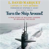 Turn the Ship Around!: A True Story of Turning Followers Into Leaders