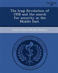 The Iraqi Revolution of 1958 and the search for security in the Middle East.