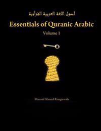 Essentials of Quranic Arabic: Volume 1
