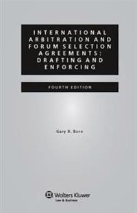 International Arbitration and Forum Selection Agreements: Drafting and Enforcing