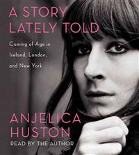 A Story Lately Told: Coming of Age in Ireland, London, and New York