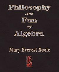 Philosophy and Fun of Algebra