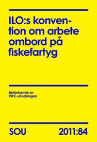 ILO:s konvention om arbete ombord på fiskefartyg. SOU 2011:84