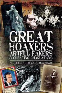 Great Hoaxers, Artful Fakers and Cheating Charlatans