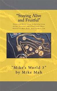 Staying Alive and Fruitful: Mike's World, Social and Situational Survival Guide