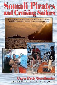 Somali Pirates and Cruising Sailors: A Compilation & Rumination of Recent Events in the Indian Ocean That Impact on Cruising Yachtsmen