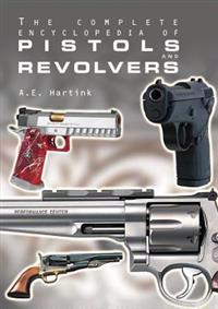 Complete Encyclopedia of Pistols and Revolvers