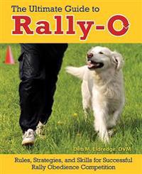 The Ultimate Guide to Rally-O: Rules, Strategies, and Skills for Successful Rally Obedience Competition
