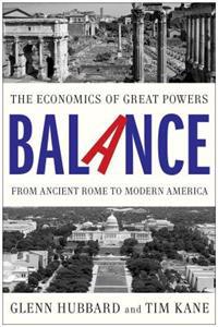 Balance: The Economics of Great Powers from Ancient Rome to Modern America