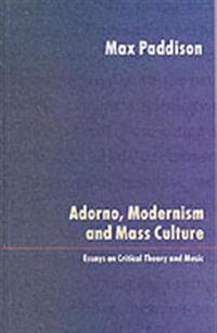 Adorno, Modernism and Mass Culture