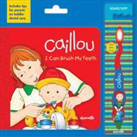Caillou: I Can Brush My Teeth [With Toothbrush]