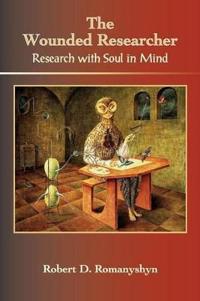 The Wounded Researcher: Research with Soul in Mind