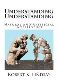 Understanding Understanding: Natural and Artificial Intelligence