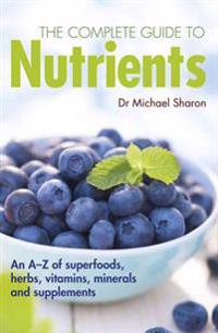 The Complete Guide to Nutrients