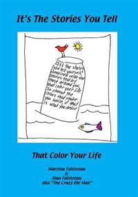 It's the Stories You Tell: That Color Your Life