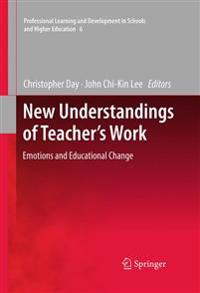 New Understandings of Teacher's Work: Emotions and Educational Change