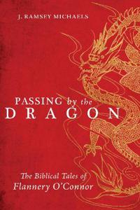 Passing by the Dragon: The Biblical Tales of Flannery O'Connor