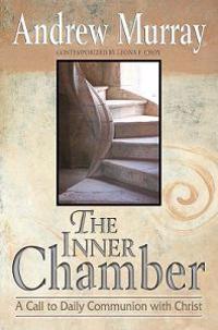 The Inner Chamber: A Call to Daily Communion with Christ
