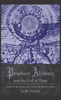 Prophecy, Alchemy, and the End of Time
