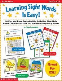 Learning Sight Words Is Easy!: 50 Fun and Easy Reproducible Activities That Help Every Child Master the Top 100 High-Frequency Words