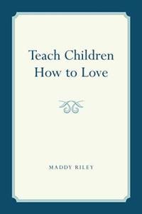 Teach Children How to Love