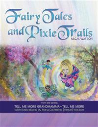 FAIRY TALES AND PIXIE TRAILS: FROM THE SERIES: TELL ME MORE GRANDMAMMA-TELL ME MORE