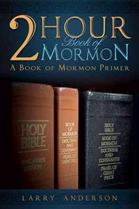 2 Hour Book of Mormon: A Book of Mormon Primer