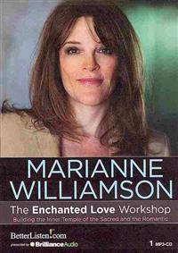 The Enchanted Love Workshop: Building the Inner Temple of the Sacred and the Romantic