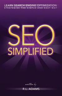 Seo Simplified: Learn Search Engine Optimization Strategies and Principles for Beginners