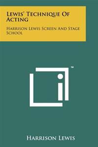 Lewis' Technique of Acting: Harrison Lewis Screen and Stage School