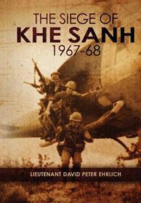 The Siege of Khe Sanh 1967-68